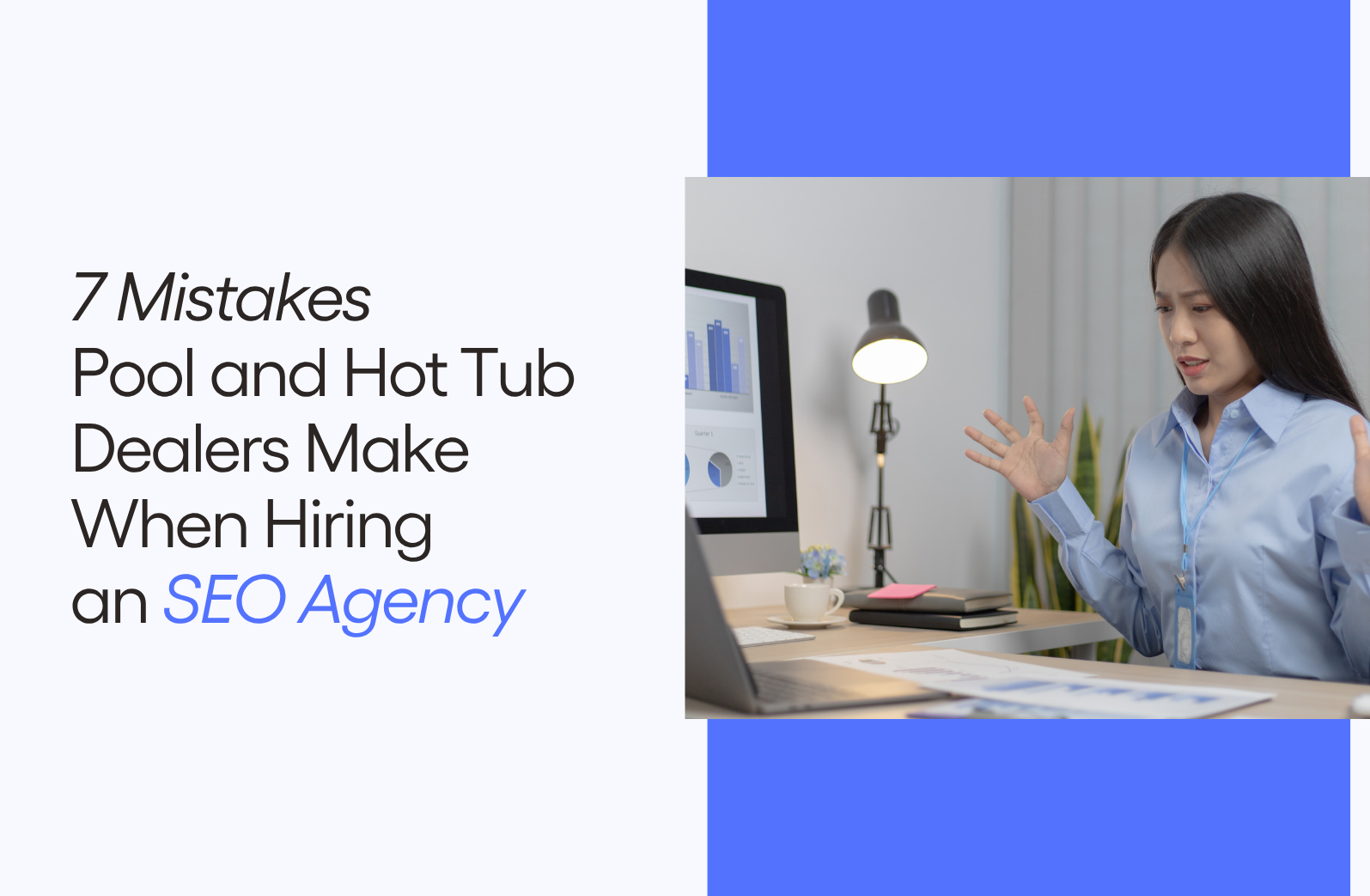 7 Mistakes Pool and Hot Tub Dealers Make When Hiring an SEO Agency