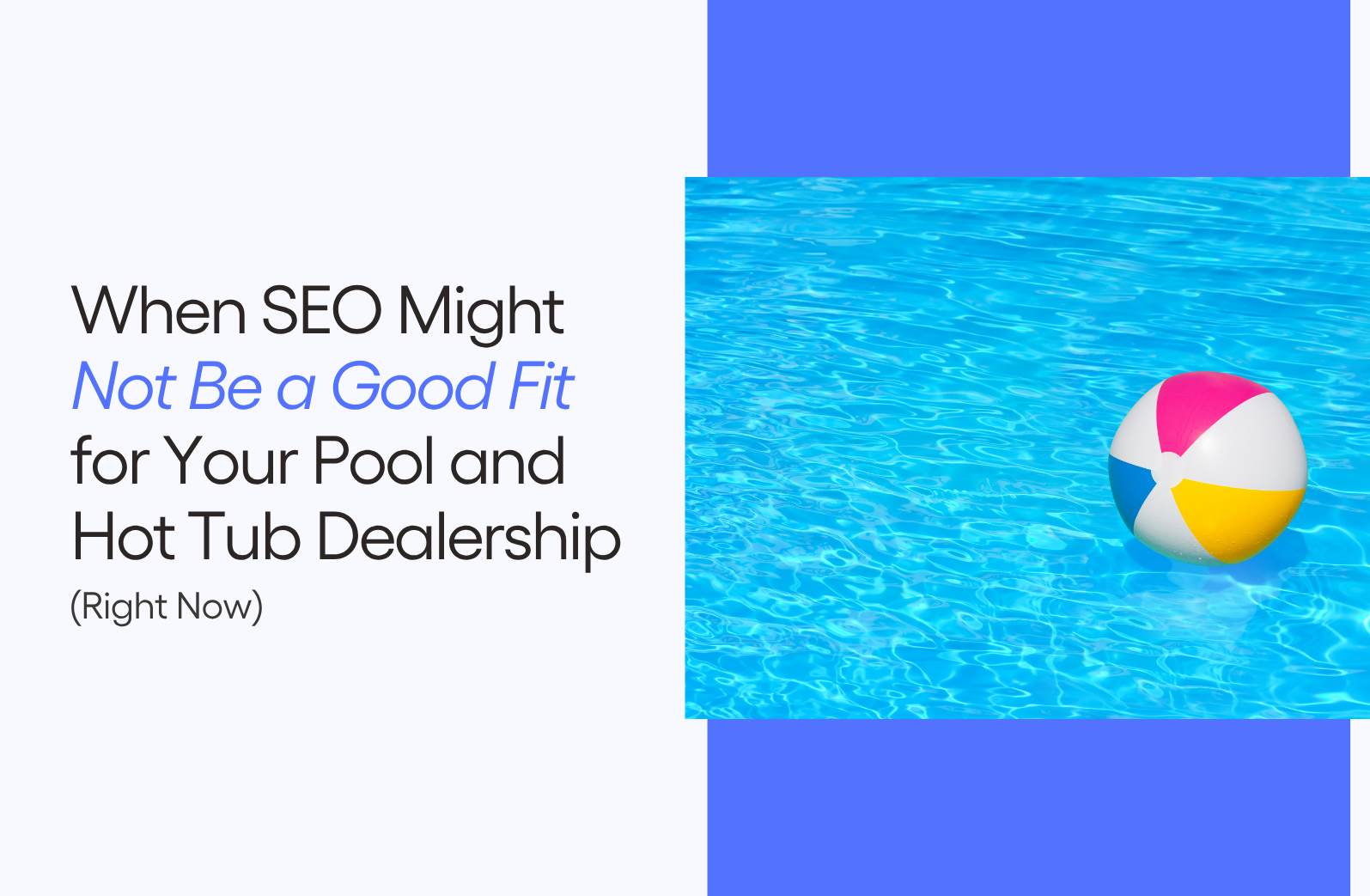 When SEO Might Not Be a Good Fit for Your Pool and Hot Tub Dealership