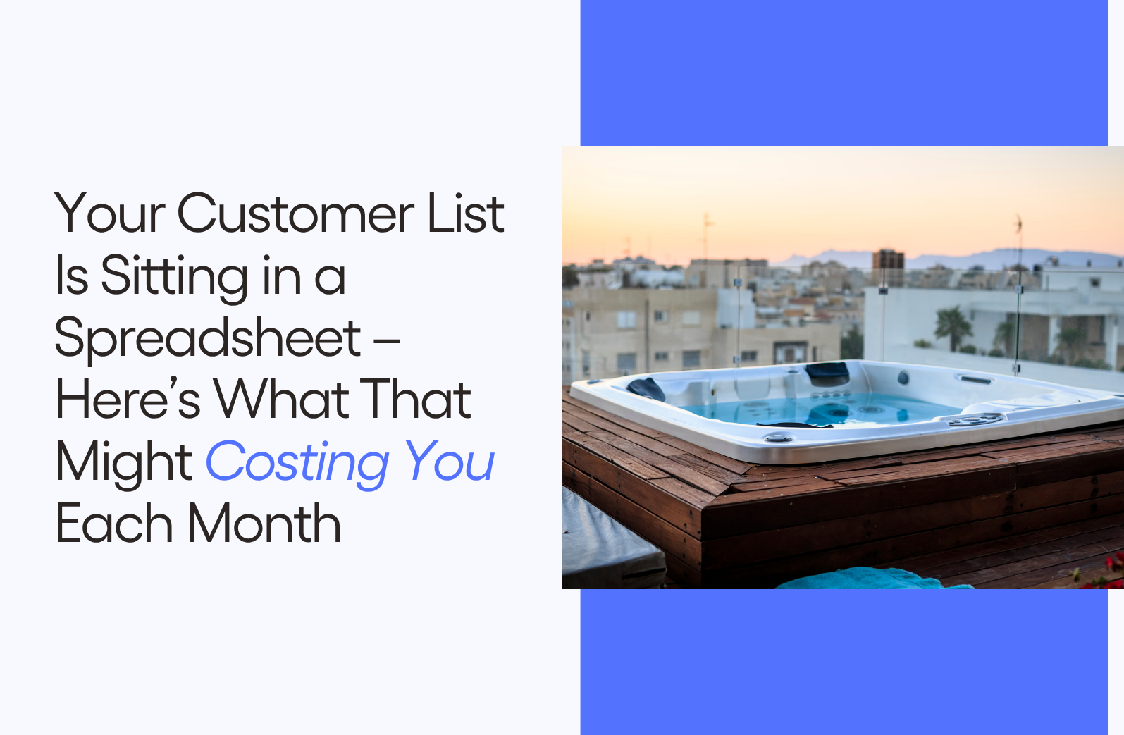 Your Customer List Is Sitting in a Spreadsheet – Here’s What That Might Costing You Each Month