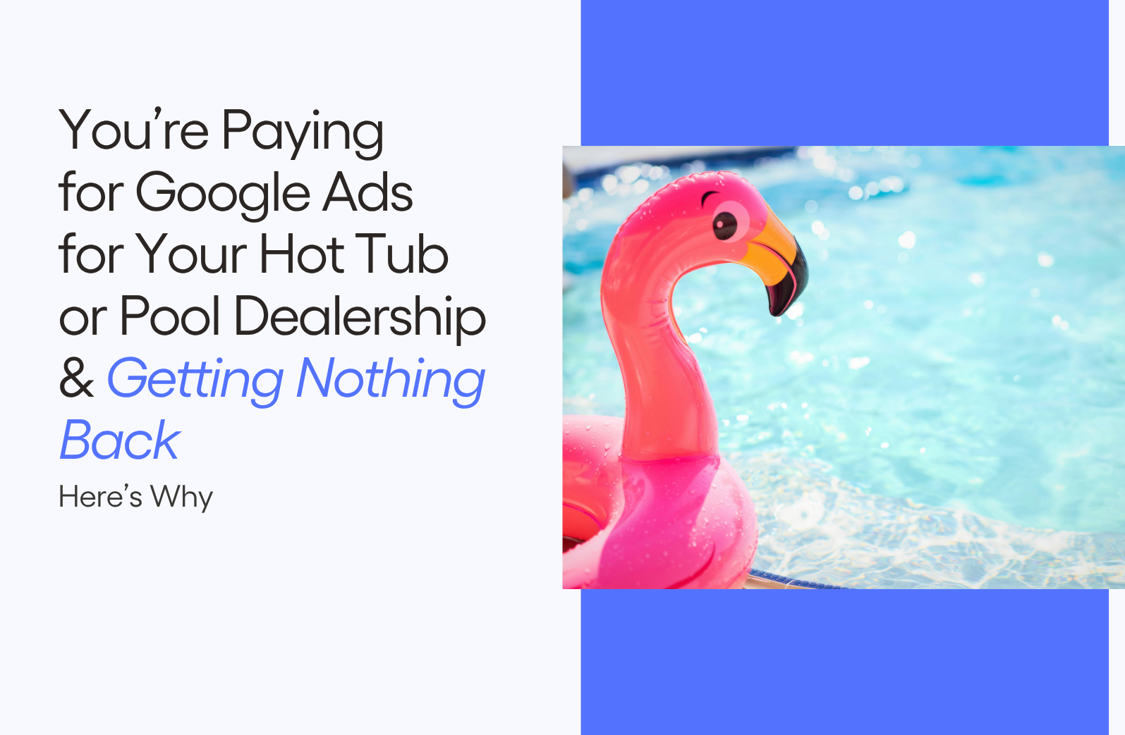 You’re Paying for Google Ads for Your Hot Tub or Pool Dealership & Getting Nothing Back
