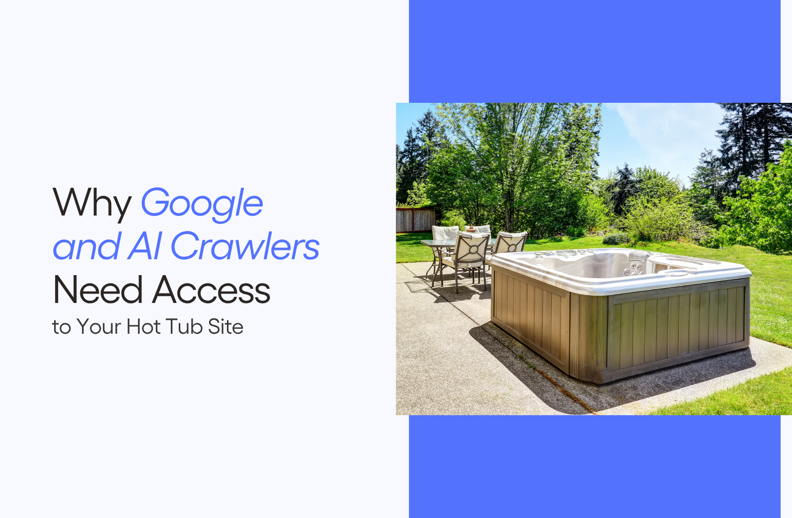 Why Google and AI Crawlers Need Access to Your Hot Tub Site