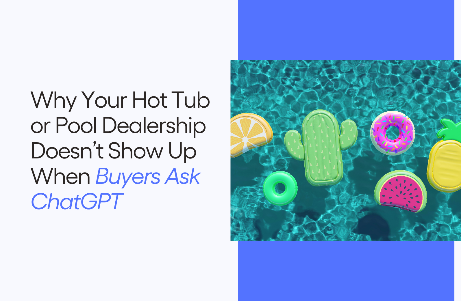 Why Your Hot Tub or Pool Dealership Doesn’t Show Up When Buyers Ask ChatGPT
