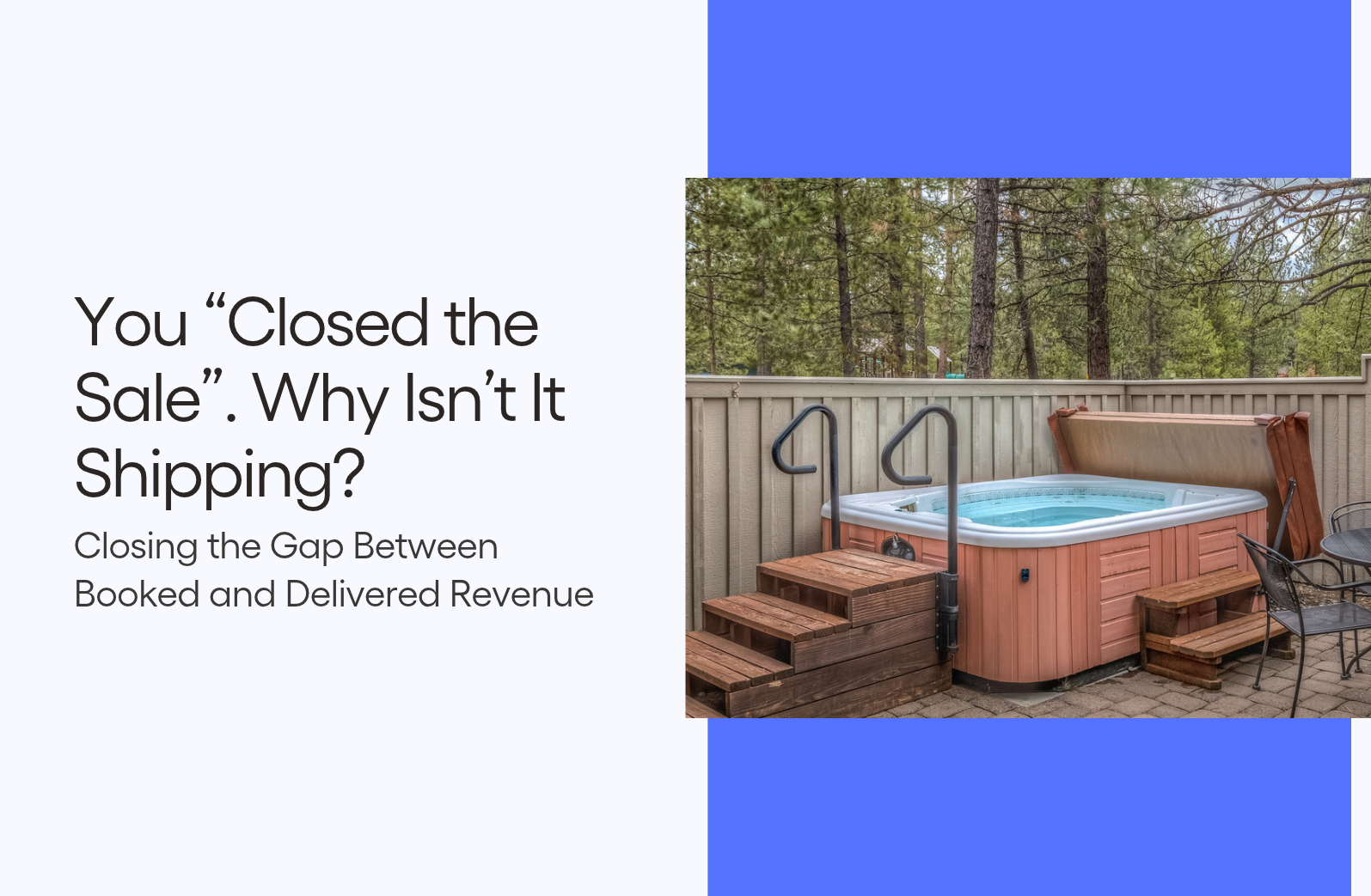 You "Closed the Sale". Why Isn't It Shipping? Closing the Gap Between Booked and Delivered Revenue